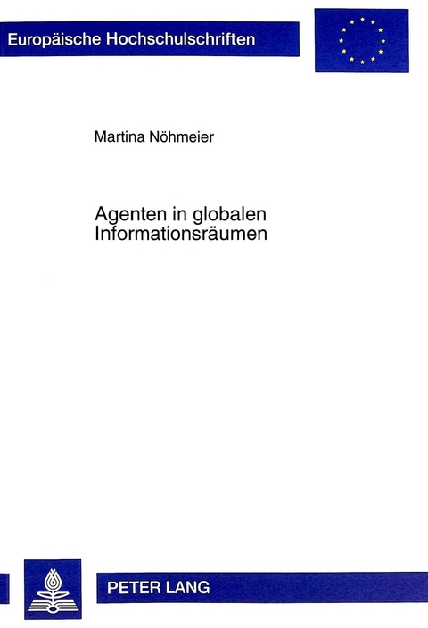 Agenten in globalen Informationsr&auml;umen - Martina N&ouml;hmeier