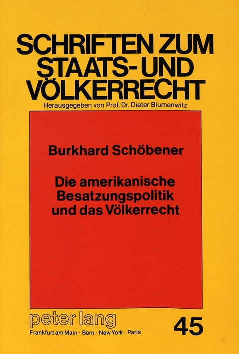 Die amerikanische Besatzungspolitik und das V&ouml;lkerrecht - Burkhard Sch&ouml;bener