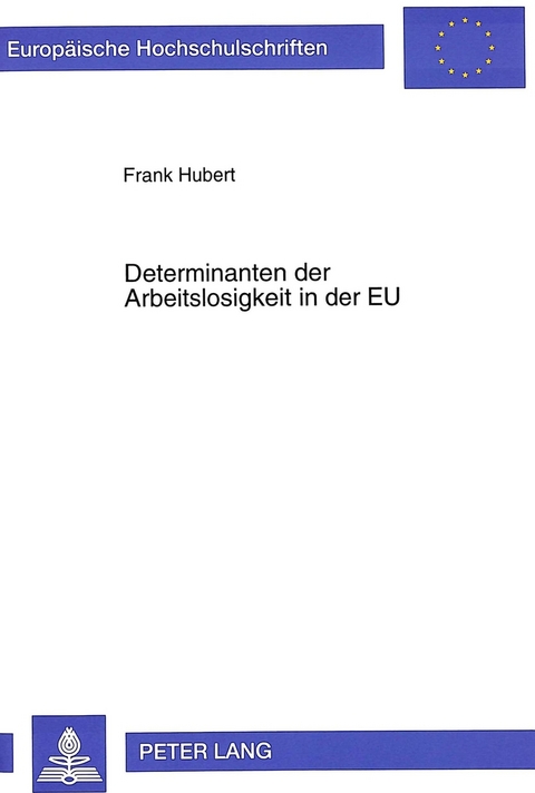 Determinanten der Arbeitslosigkeit in der EU - Frank Hubert