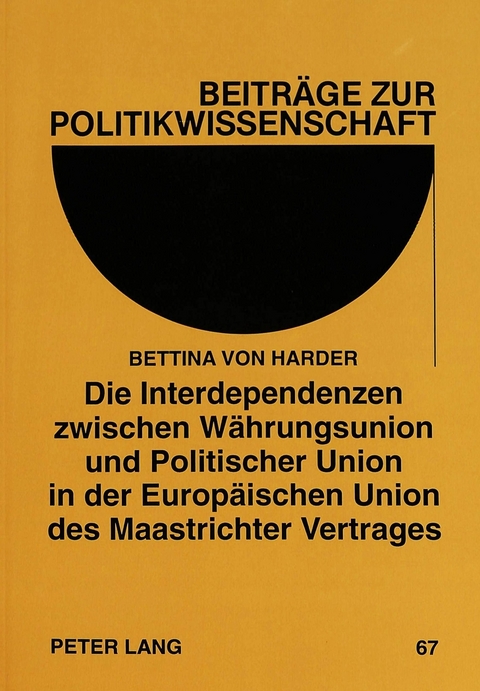 Die Interdependenzen zwischen W&auml;hrungsunion und Politischer Union in der Europ&auml;ischen Union des Maastrichter Vertrages - Bettina von Zanthier