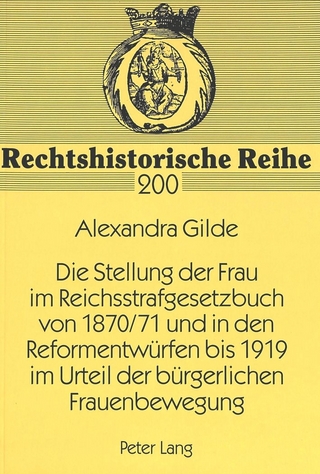 Die Stellung der Frau im Reichsstrafgesetzbuch von 1870/71 und in den Reformentwürfen bis 1919 im Urteil der bürgerlichen Frauenbewegung