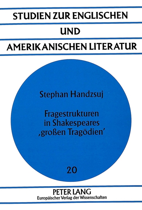 Fragestrukturen in Shakespeares 'gro&szlig;en Trag&ouml;dien' - Stephan Handzsuj