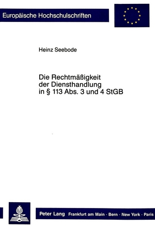 Die Rechtmässigkeit der Diensthandlung in 113 Abs. 3 und 4 StGB