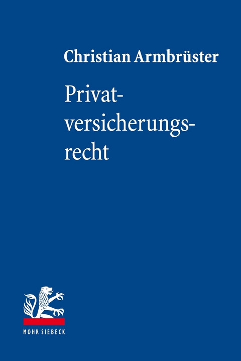 Privatversicherungsrecht -  Christian Armbrüster
