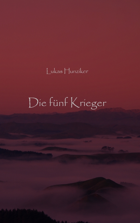 Die f&uuml;nf Krieger - Lukas Hunziker