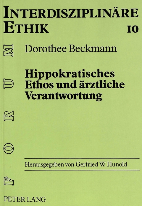 Hippokratisches Ethos und &auml;rztliche Verantwortung - Dorothee Beckmann-Hueber