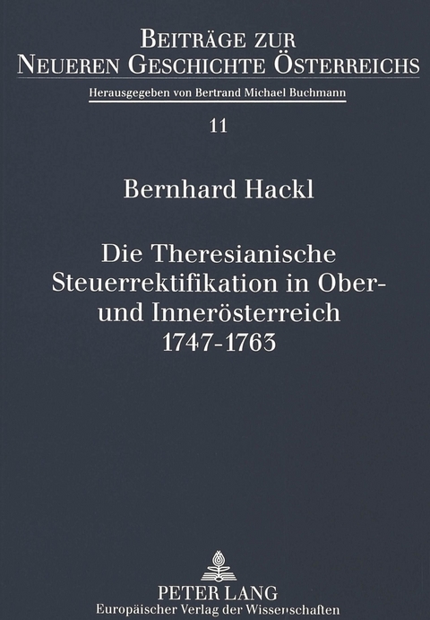 Die Theresianische Steuerrektifikation in Ober- und Inner&ouml;sterreich. 1747-1763 - Bernhard Hackl