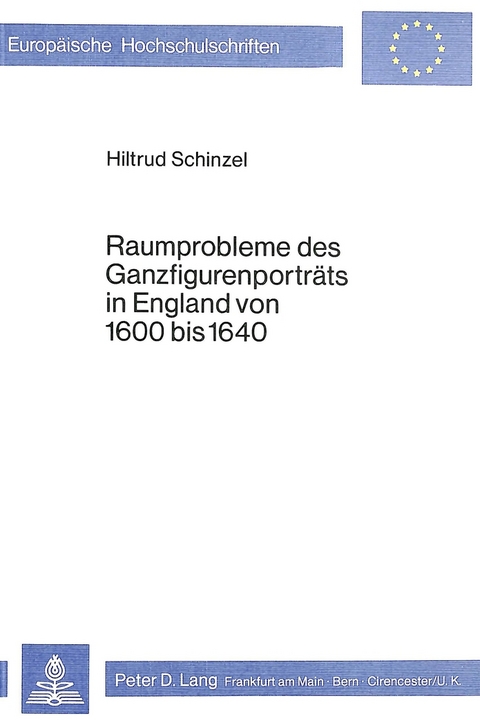 Raumprobleme des Ganzfigurenportr&auml;ts in England von 1600 bis 1640 - Hiltrud Schinzel