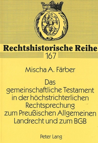 Das gemeinschaftliche Testament in der höchstrichterlichen Rechtsprechung zum Preußischen Allgemeinen Landrecht und zum BGB