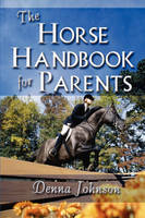 The Horse Handbook for Parents - Denna Johnson