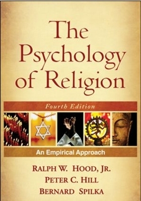 The Psychology of Religion, Fourth Edition - Ralph W. Hood Jr., Peter C. Hill, Bernard Spilka
