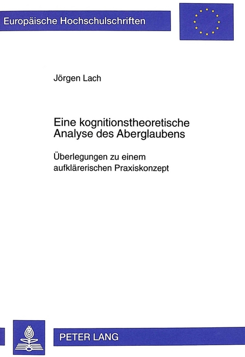 Eine kognitionstheoretische Analyse des Aberglaubens - J&ouml;rgen Lach