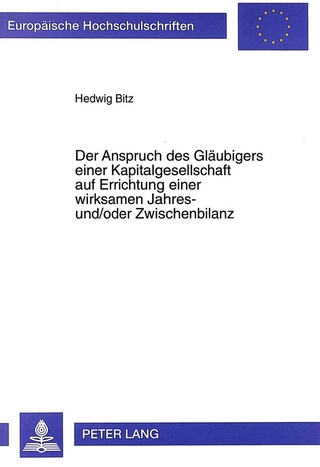 Der Anspruch des Gläubigers einer Kapitalgesellschaft auf Errichtung einer wirksamen Jahres- und/oder Zwischenbilanz