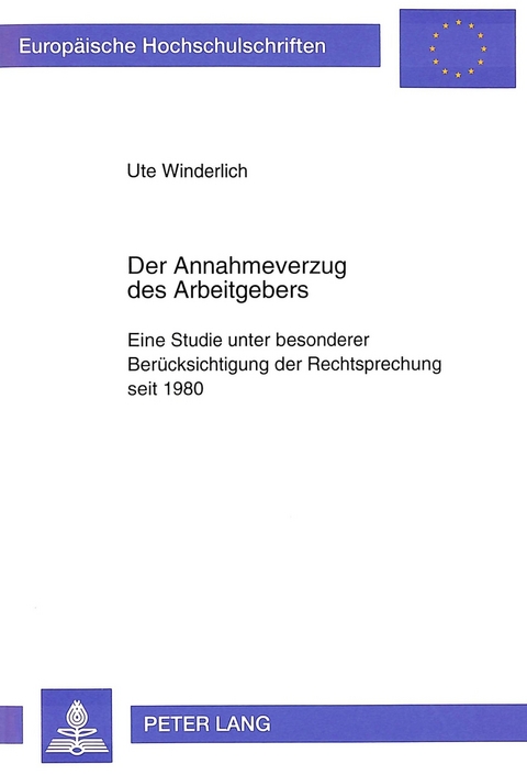 Der Annahmeverzug des Arbeitgebers - Ute Winderlich
