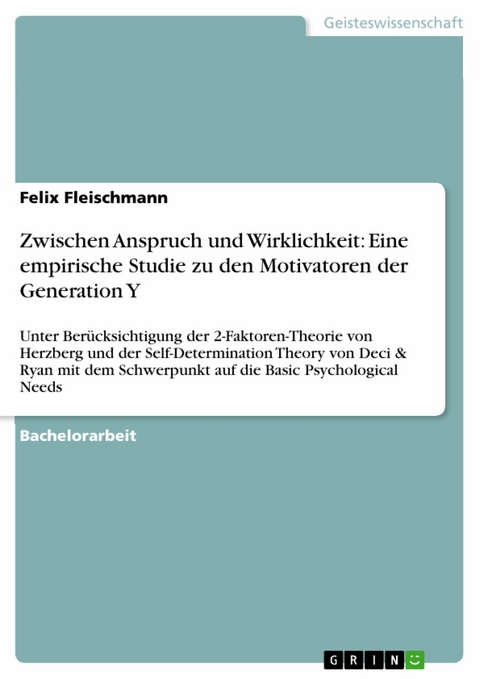 Zwischen Anspruch und Wirklichkeit: Eine empirische Studie zu den Motivatoren der Generation Y -  Felix Fleischmann