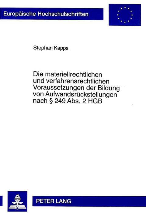 Die materiellrechtlichen und verfahrensrechtlichen Voraussetzungen der Bildung von Aufwandsr&uuml;ckstellungen nach &sect; 249 Abs. 2 HGB - Stephan Kapps