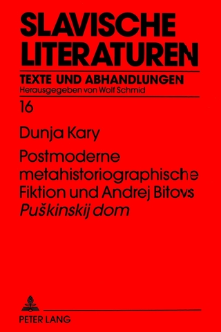 Postmoderne metahistoriographische Fiktion und Andrej Bitovs «Puskinskij dom»