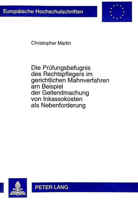 Die Pr&uuml;fungsbefugnis des Rechtspflegers im gerichtlichen Mahnverfahren am Beispiel der Geltendmachung von Inkassokosten als Nebenforderung - Christopher Martin
