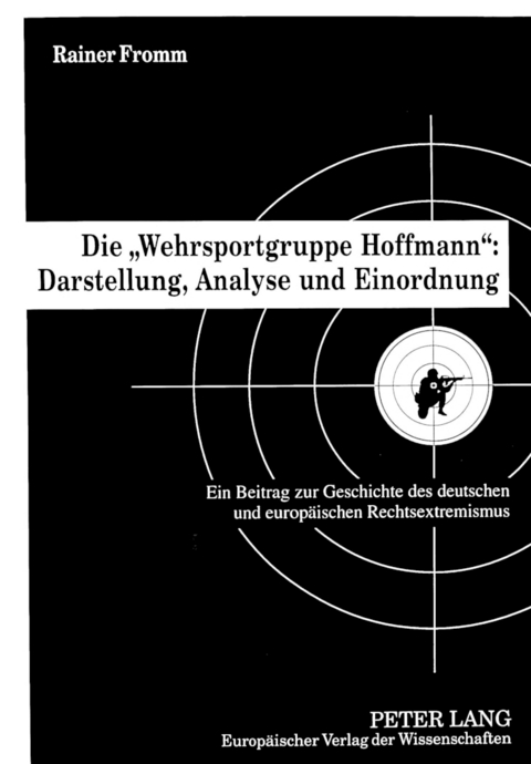 Die &laquo;Wehrsportgruppe Hoffmann&raquo;: Darstellung, Analyse und Einordnung - Rainer Fromm