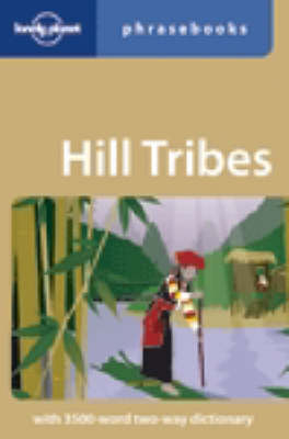Lonely Planet Hill Tribes Phrasebook -  Lonely Planet, David Bradley, Christopher Court, Nerida Jarkey, Paul W Lewis