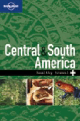 Lonely Planet Healthy Travel - Central & South America