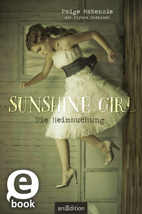 Sunshine Girl - Die Heimsuchung (Sunshine Girl 1) -  Paige McKenzie,  Alyssa Sheinmel