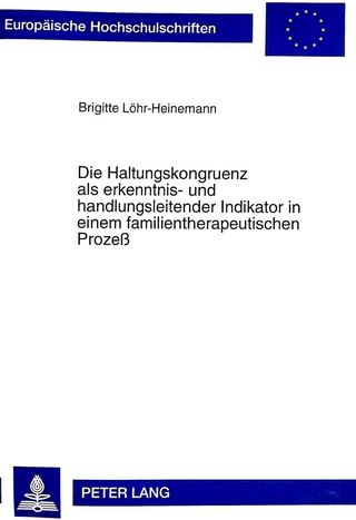 Die Haltungskongruenz als erkenntnis- und handlungsleitender Indikator in einem familientherapeutischen Prozeß