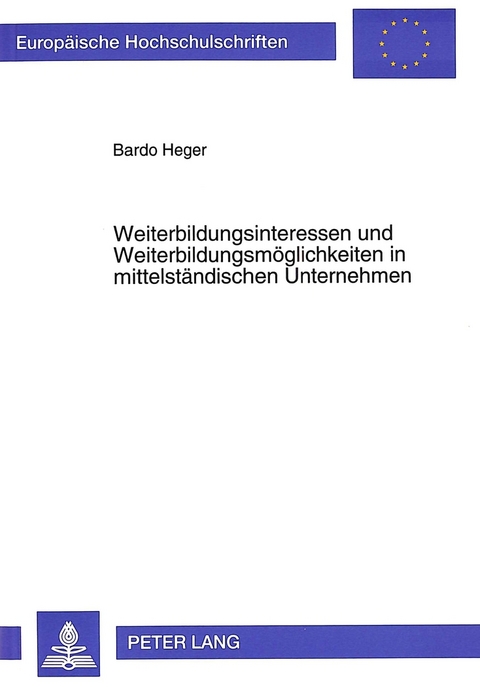 Weiterbildungsinteressen und Weiterbildungsm&ouml;glichkeiten in mittelst&auml;ndischen Unternehmen - Bardo Heger