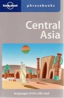 Lonely Planet Central Asia Phrasebook -  Lonely Planet, Justin Rudelson