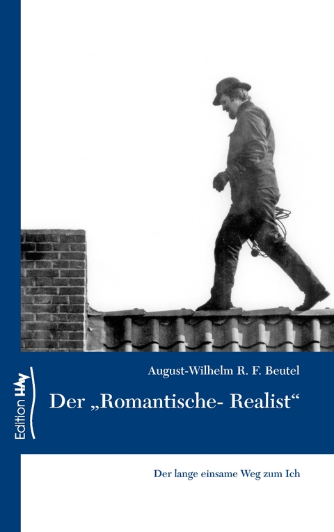 Der "Romantische-Realist" - August-Wilhelm R. F. Beutel