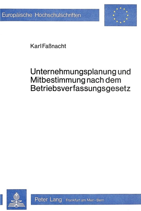 Unternehmungsplanung und Mitbestimmung nach dem Betriebsverfassungsgesetz - Karl Fa&szlig;nacht