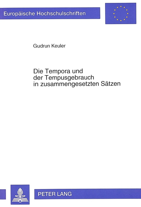 Die Tempora und der Tempusgebrauch in zusammengesetzten S&auml;tzen - Gudrun Keuler