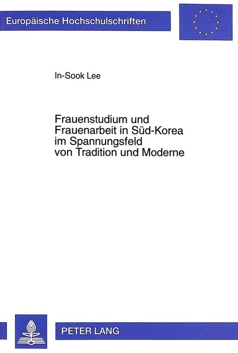 Frauenstudium und Frauenarbeit in S&uuml;d-Korea im Spannungsfeld von Tradition und Moderne