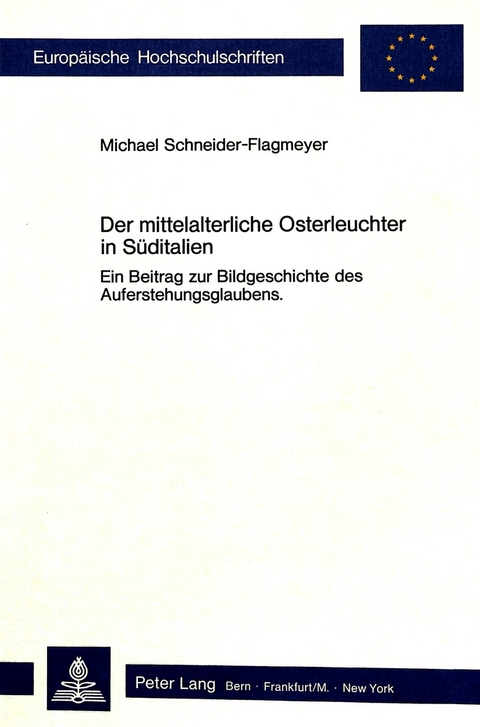 Der mittelalterliche Osterleuchter in S&uuml;ditalien - Michael Schneider-Flagmeyer