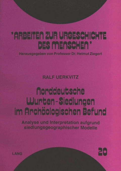 Norddeutsche Wurten-Siedlungen im Archäologischen Befund - Ralf Uerkvitz