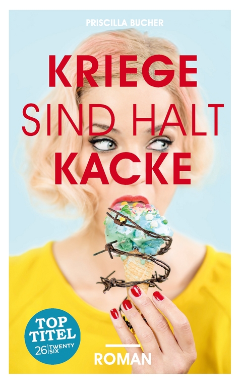 Kriege sind halt kacke - Priscilla Bucher