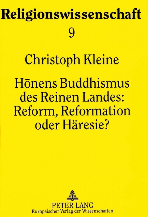 Honens Buddhismus des Reinen Landes:- Reform, Reformation oder H&auml;resie? - Christoph Kleine