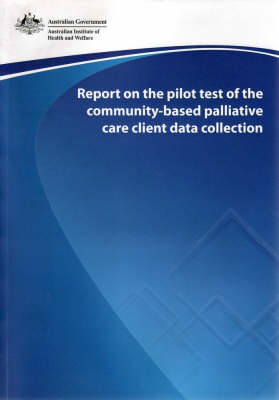 Report on the Pilot Test of the Community-Based Palliative Care Client Data Collection