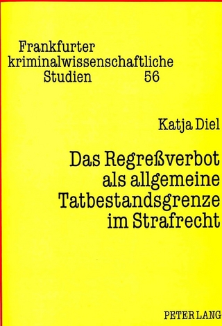 Das Regreßverbot als allgemeine Tatbestandsgrenze im Strafrecht