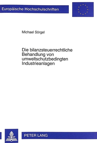 Die bilanzsteuerrechtliche Behandlung von umweltschutzbedingten Industrieanlagen
