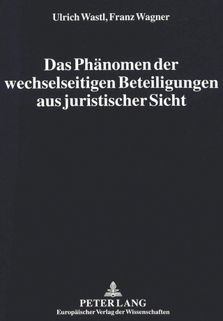 Das Phänomen der wechselseitigen Beteiligungen aus juristischer Sicht
