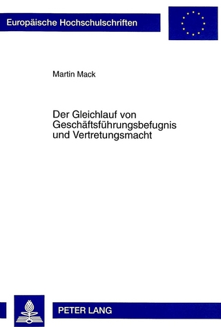 Der Gleichlauf von Geschäftsführungsbefugnis und Vertretungsmacht