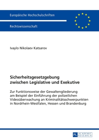 Sicherheitsgesetzgebung zwischen Legislative und Exekutive