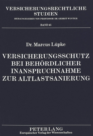 Versicherungsschutz bei behördlicher Inanspruchnahme zur Altlastsanierung