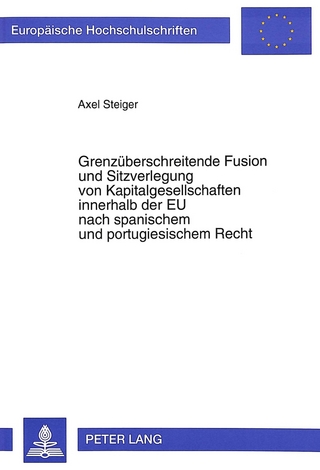 Grenzüberschreitende Fusion und Sitzverlegung von Kapitalgesellschaften innerhalb der EU nach spanischem und portugiesischem Recht