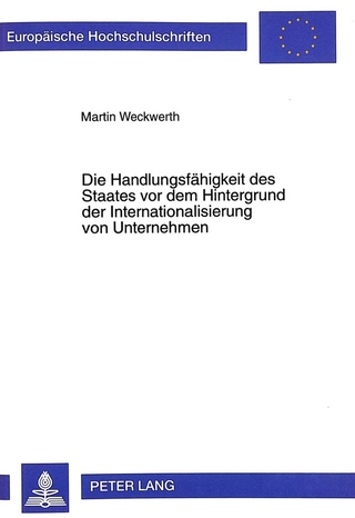 Die Handlungsfähigkeit des Staates vor dem Hintergrund der Internationalisierung von Unternehmen