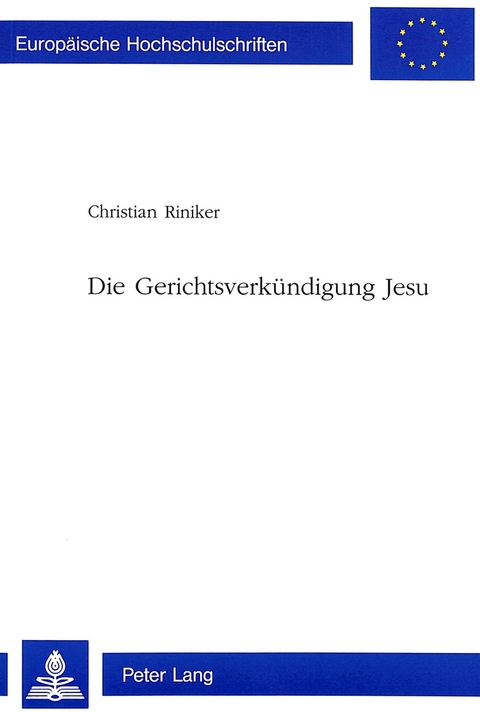 Die Gerichtsverk&uuml;ndigung Jesu - Christian Riniker