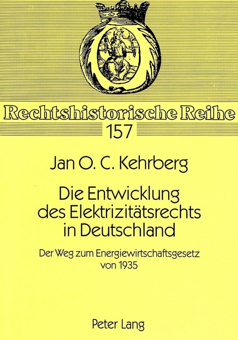 Die Entwicklung des Elektrizit&auml;tsrechts in Deutschland - Jan Kehrberg
