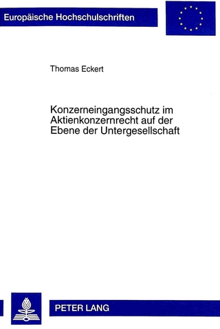 Konzerneingangsschutz im Aktienkonzernrecht auf der Ebene der Untergesellschaft