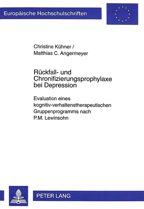 R&uuml;ckfall- und Chronifizierungsprophylaxe bei Depression - Christine K&uuml;hner, Matthias C. Angermeyer
